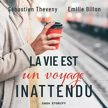 La Vie est un voyage inattendu Sébastien Theveny, Emilie Billon  [AudioBooks]