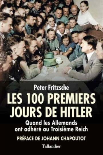 LES 100 PREMIERS JOURS DE HITLER - PETER FRITZSCHE  [Livres]