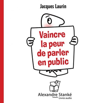 Vaincre la peur de parler en public Jacques Laurin  [AudioBooks]