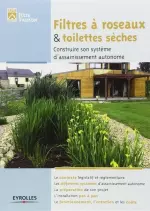 FILTRES A ROSEAUX ET TOILETTES SECHES CONSTRUIRE SON SYSTEME D ASSAINISSEMENT AUTONOME  [Livres]