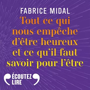 Tout ce qui nous empêche d'être heureux et ce qu'il faut savoir pour l'être Fabrice Midal  [AudioBooks]