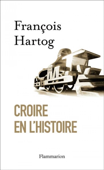 CROIRE EN L'HISTOIRE - FRANÇOIS HARTOG  [Livres]