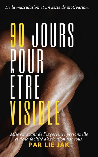 90 jours pour être visible.De la musculation et un zeste de motivation [Livres]