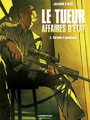 LE TUEUR - AFFAIRES D'ÉTAT - TOME 3 - VARIABLE D'AJUSTEMENT  [BD]