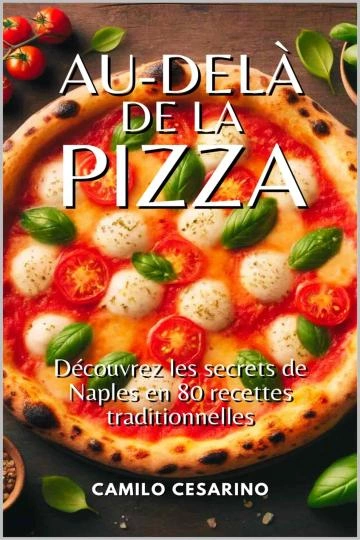 Au-delà de la pizza.découvrez les secrets de Naples en 80 recettes traditionnelles  [Livres]