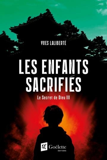 Yves Laliberté Le Secret de Dieu Tome 3 - Les enfants sacrifiés  [Livres]