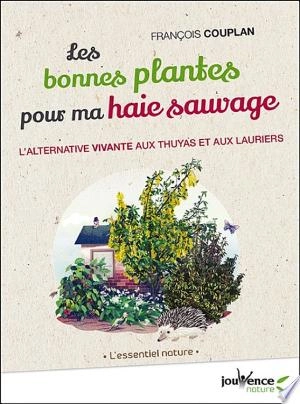 Les bonnes plantes pour ma haie sauvage  [Livres]