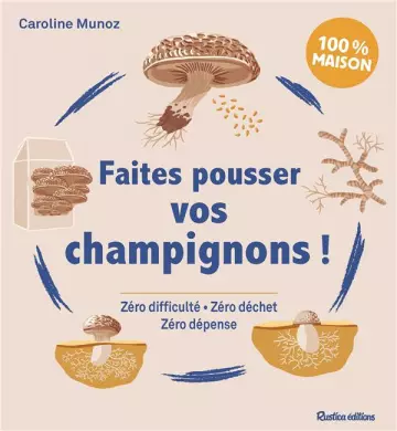 FAITES POUSSER VOS CHAMPIGNONS - CAROLINE MUNOZ  [Livres]