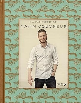 YANN COUVREUR - LA PÂTISSERIE DE YANN COUVREUR  [Livres]