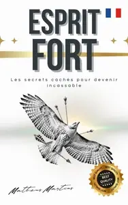 Esprit fort : Les secrets cachés pour devenir incassable - Matheus Martins Soares [Livres]