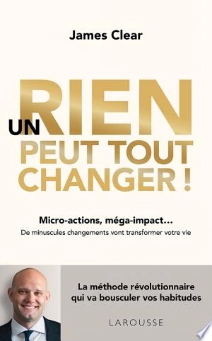 Un rien peut tout changer James Clear  [Livres]