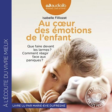 ISABELLE FILLIOZAT - AU CŒUR DES ÉMOTIONS DE L'ENFANT  [AudioBooks]