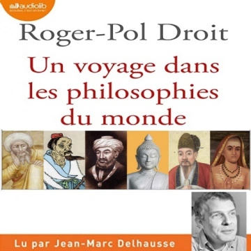 Un voyage dans les philosophies du monde Roger-Pol Droit  [AudioBooks]