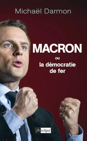 Macron ou la démocratie de fer - Darmon Michaël  [Livres]