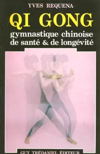 QI GONG, GYMNASTIQUE CHINOISE DE SANTÉ ET DE LONGÉVITÉ  [Livres]