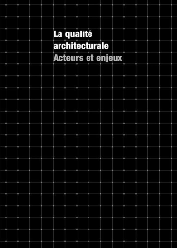 La qualité architecturale Acteurs et enjeux  [Livres]