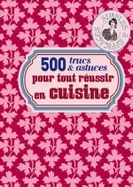 500 trucs et astuces pour tout réussir en cuisine  [Livres]