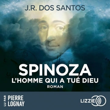 Spinoza - L'homme qui a tué Dieu J.R. Dos Santos  [AudioBooks]