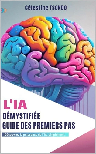 L’IA Démystifiée Guide des Premiers Pas  [Livres]