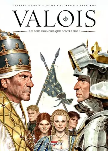 Valois - T02 Si Deus Pro Nobis, Quis Contra Nos  [BD]