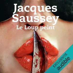 Jacques Saussey, "Le loup peint" [AudioBooks]