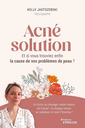 Acné solution Et si vous trouviez enfin la cause de vos problèmes de peau  [Livres]