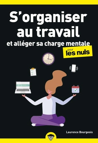 S'organiser au travail et alléger sa charge mentale pour les Nuls  [Livres]