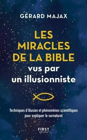 LES MIRACLES DE LA BIBLE VUS PAR UN ILLUSIONNISTE - GERARD MAJAX.  [Livres]