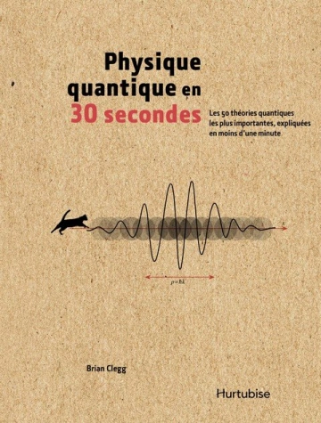 LA PHYSIQUE QUANTIQUE EN 30 SECONDES  [Livres]