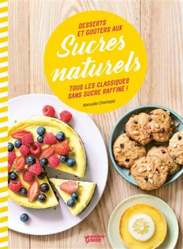 Desserts et goûters aux sucres naturels  [Livres]