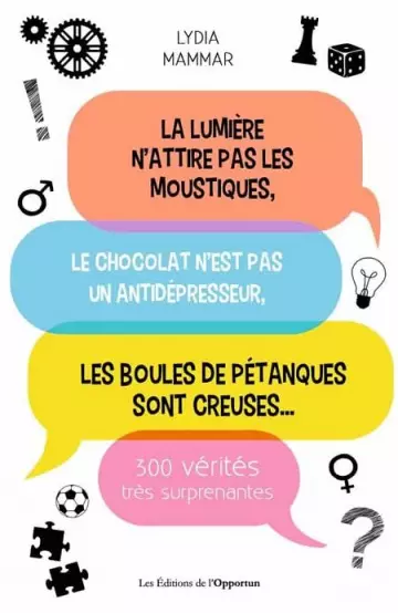 La lumière n'attire pas les moustiques, 300 vérités (très) surprenantes !  Lydia Mammar  [Livres]