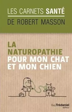 LA NATUROPATHIE POUR MON CHAT ET MON CHIEN  [Livres]