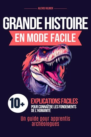 La Grande Histoire de l'Humanité En Mode Facile  [Livres]