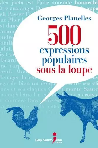 500 EXPRESSIONS POPULAIRES SOUS LA LOUPE.  [Livres]