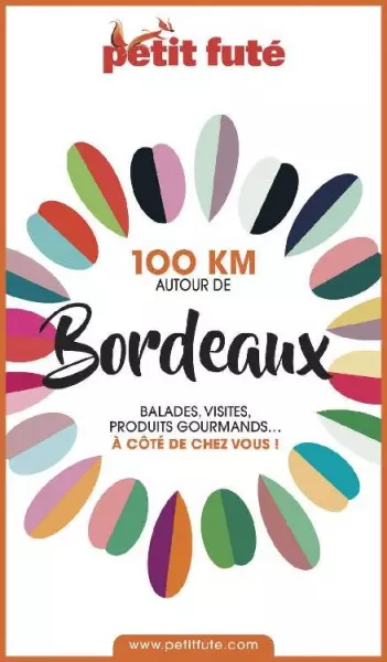 PETIT FUTÉ • 100 KM AUTOUR DE BORDEAUX  [Livres]