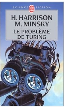 HARRY HARRISON & MARVIN MINSKY - LE PROBLÈME DE TURING  [Livres]