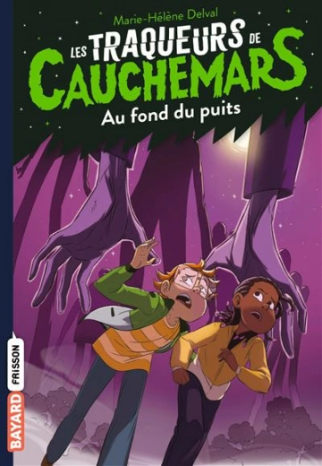 LES TRAQUEURS DE CAUCHEMARS T7 : AU FOND DU PUITS MARIE-HÉLÈNE DELVAL  [Livres]