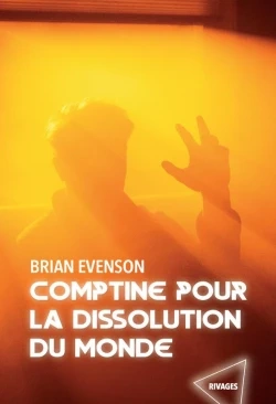 Brian Evenson - Comptine pour la dissolution du monde  [Livres]