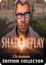 SHADOWPLAY: L’ÎLE ABANDONNÉE  [PC]