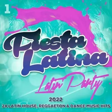 Fiesta Latina - Latin Party - Latin House Reggaeton & Dance Music Hits 2022  [Albums]