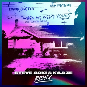 David Guetta & Kim Petras - When We Were Young (The Logical Song)(Steve Aoki & KAAZE Remix)  [Albums]