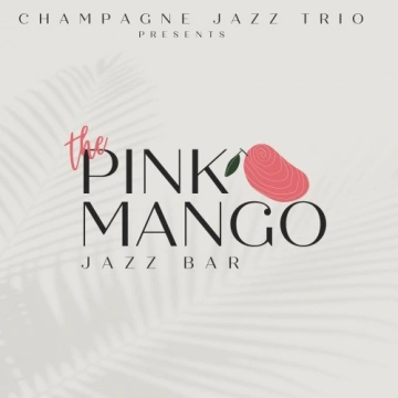 Champagne Jazz Trio - The Pink Mango Jazz Bar  [Albums]