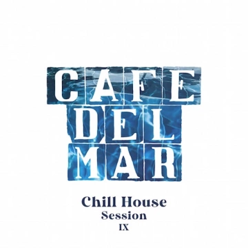 CAFÉ DEL MAR - CHILL HOUSE SESSION IX (DJ MIX)  [Albums]