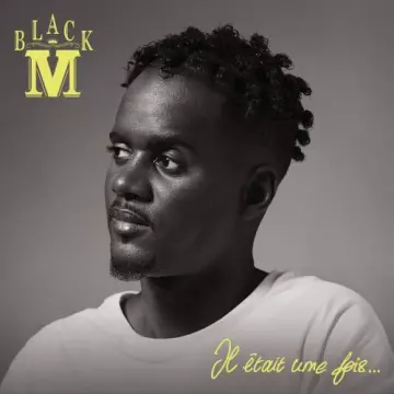 Black M - Il Était Une Fois...  [Albums]