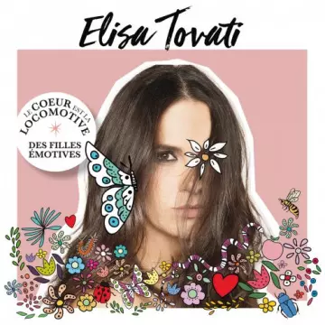 Elisa Tovati - Le cœur est la locomotive des filles émotives  [Albums]