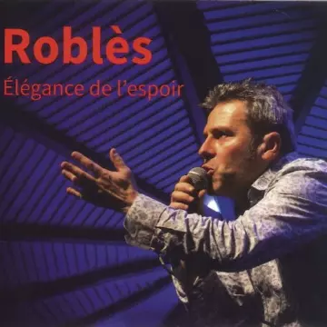 Robles - Elégance de l'espoir  [Albums]