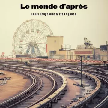 Louis Cougouille & Ivan Sgobba - Le monde d'après  [Albums]