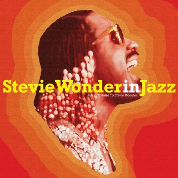 STEVIE WONDER IN JAZZ A JAZZ TRIBUTE TO STEVIE WONDER 2023  [Albums]