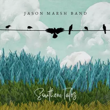 Jason Marsh Band - Southern Tales  [Albums]