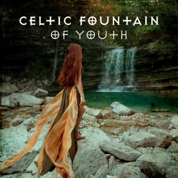 Irish Celtic Spirit of Relaxation Academy - Celtic Fountain of Youth (Celtic Spa, Relaxing Music)  [Albums]